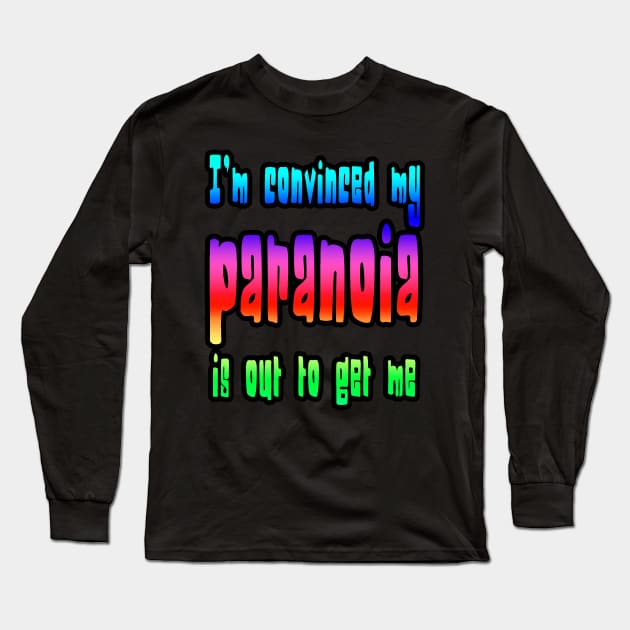 Paranoia Long Sleeve T-Shirt by toastercide